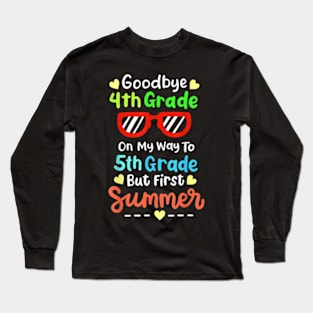 Goodbye School Hello Summer 4Th Grade Kids Class Of 2024 T-Shirt Long Sleeve T-Shirt